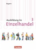 3. Ausbildungsjahr, Fachkunde / Ausbildung im Einzelhandel, Ausgabe Bayern, Neubearbeitung 3