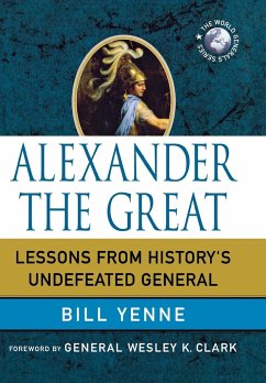 ALEXANDER THE GREAT - Yenne, Bill
