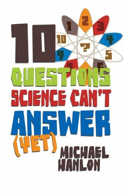 10 Questions Science Can't Answer (Yet) - Hanlon, Michael