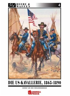 Die US-Kavallerie 1865-1890 / Heere & Waffen Bd.4 - Mayoralas, Antonio
