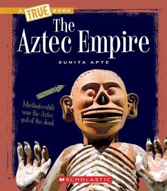 The Aztec Empire (a True Book: Ancient Civilizations) - Apte, Sunita