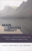 Brain Change Therapy: Clinical Interventions for Self-Transformation