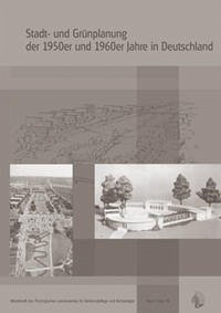 Stadt- und Grünplanung der 50er und 60er Jahre in Deutschland - Winghart, Stefan u. Martin Baumann u.a.