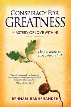 Conspiracy for Greatness... Mastery of Love Within - Bakhshandeh, Behnam