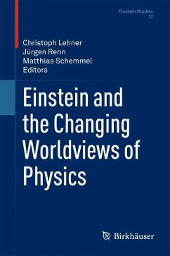 Einstein and the Changing Worldviews of Physics - Lehner, Christoph / Renn, Jürgen / Schemmel, Matthias (Hrsg.)