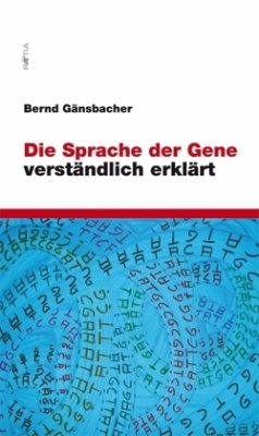 Die Sprache der Gene verständlich erklärt - Gänsbacher, Bernd