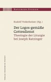 Der Logos-gemäße Gottesdienst / Ratzinger-Studien 1