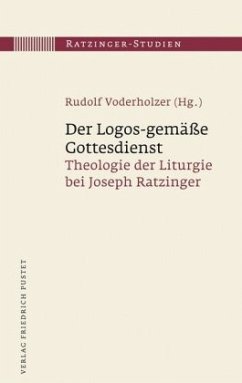 Der Logos-gemäße Gottesdienst / Ratzinger-Studien 1