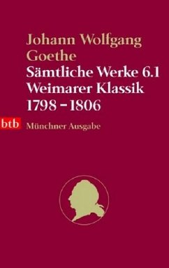 Sämtliche Werke. Münchner Ausgabe. Band 6.1, Weimarer Klassik : 1798 - 1806