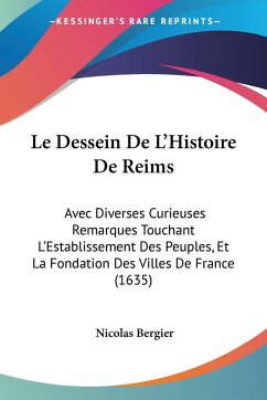 Le Dessein De L'Histoire De Reims - Bergier, Nicolas