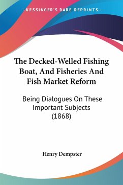 The Decked-Welled Fishing Boat, And Fisheries And Fish Market Reform - Dempster, Henry