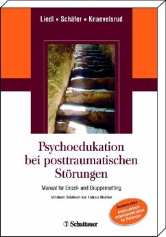 Psychoedukation bei posttraumatischen Störungen - Liedl, Alexandra / Schäfer, Ute / Knaevelsrud, Christine. Vorwort von Maercker, Andreas