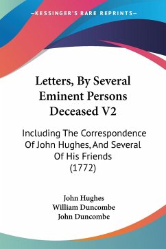 Letters, By Several Eminent Persons Deceased V2 - Hughes, John; Duncombe, William; Duncombe, John