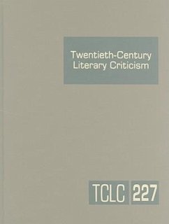 Twentieth-Century Literary Criticism: Excerpts from Criticism of the Works of Novelists, Poets, Playwrights, Short Story Writers, & Other Creative Wri