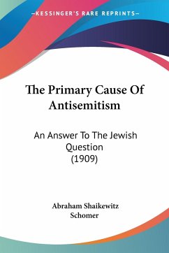 The Primary Cause Of Antisemitism - Schomer, Abraham Shaikewitz