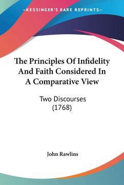 The Principles Of Infidelity And Faith Considered In A Comparative View - Rawlins, John