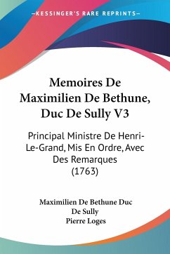 Memoires De Maximilien De Bethune, Duc De Sully V3 - De Sully, Maximilien De Bethune Duc; Loges, Pierre