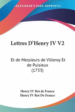 Lettres D'Henry IV V2 - Henry IV Roi de France; Henry IV Roi de France