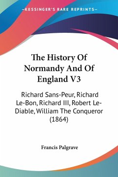 The History Of Normandy And Of England V3 - Palgrave, Francis
