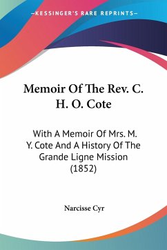 Memoir Of The Rev. C. H. O. Cote - Cyr, Narcisse