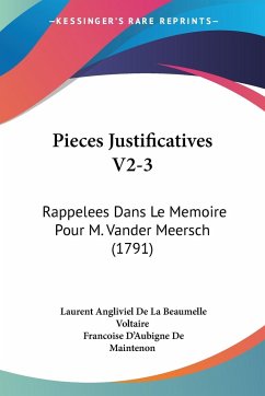 Pieces Justificatives V2-3 - La Beaumelle, Laurent Angliviel de; Voltaire; De Maintenon, Francoise D'Aubigne