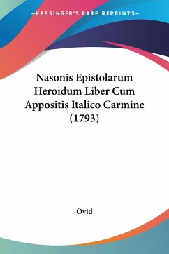 Nasonis Epistolarum Heroidum Liber Cum Appositis Italico Carmine (1793)