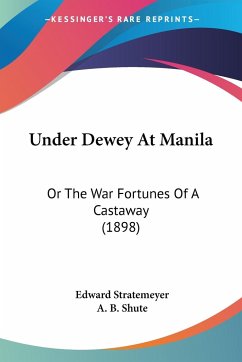 Under Dewey At Manila - Stratemeyer, Edward