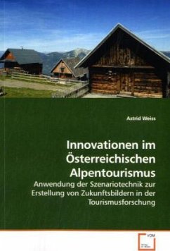 Innovationen im Österreichischen Alpentourismus - Weiss, Astrid