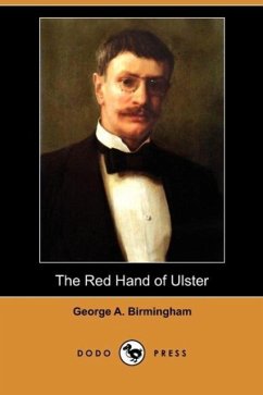 The Red Hand of Ulster (Dodo Press) - Birmingham, George A.
