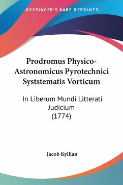 Prodromus Physico-Astronomicus Pyrotechnici Syststematis Vorticum - Kyllian, Jacob