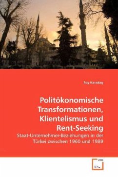 Politökonomische Transformationen, Klientelismus und Rent-Seeking - Karadag, Roy