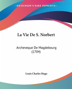 La Vie De S. Norbert - Hugo, Louis Charles