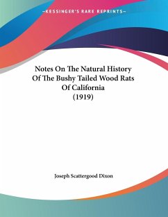 Notes On The Natural History Of The Bushy Tailed Wood Rats Of California (1919) - Dixon, Joseph Scattergood
