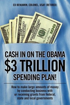 Cash In on the Obama $3 Trillion Spending Plan! - Benjamin Colonel Usaf (Retired), Ed