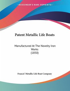 Patent Metallic Life Boats - Francis' Metallic Life Boat Company