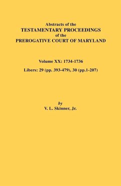 Abstracts of the Testamentary Proceedings of the Prerogative Court of Maryland, Vol. XX