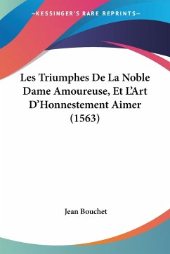 Les Triumphes De La Noble Dame Amoureuse, Et L'Art D'Honnestement Aimer (1563)