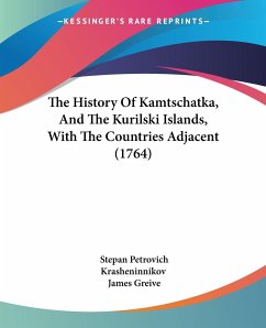 The History Of Kamtschatka, And The Kurilski Islands, With The Countries Adjacent (1764)