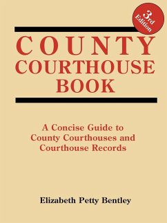 County Courthouse Book, 3rd Edition - Bentley, Elizabeth Petty