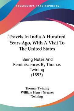 Travels In India A Hundred Years Ago, With A Visit To The United States - Twining, Thomas