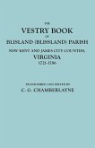 Vestry Book of Blisland (Blissland) Parish, New Kent and James City Counties, Virginia, 1721-1786