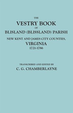 Vestry Book of Blisland (Blissland) Parish, New Kent and James City Counties, Virginia, 1721-1786 - Chamberlayne, Churchill Gibson