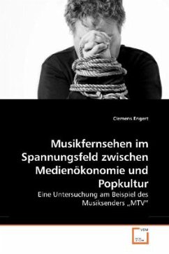 Musikfernsehen im Spannungsfeld zwischen Medienökonomie und Popkultur - Engert, Clemens