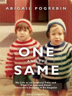 One and the Same: My Life as an Identical Twin and What I've Learned about Everyone's Struggle to Be Singular - Pogrebin, Abigail