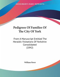 Pedigrees Of Families Of The City Of York - Paver, William