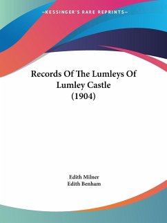 Records Of The Lumleys Of Lumley Castle (1904) - Milner, Edith