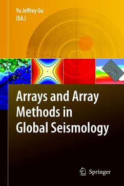 Arrays and Array Methods in Global Seismology - Gu, Yu Jeffrey (Hrsg.)