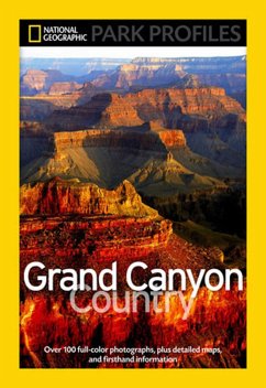 National Geographic Park Profiles: Grand Canyon Country: Over 100 Full-Color Photographs, Plus Detailed Maps, and Firsthand Information - Fishbein, Seymour L.