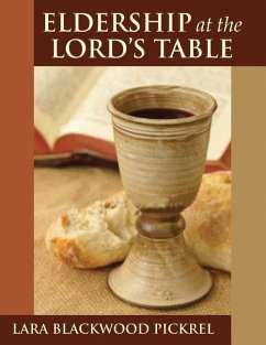 Eldership at the Lord's Table - Pickrel, Lara Blackwood