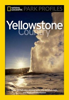 National Geographic Park Profiles: Yellowstone Country: Over 100 Full-Color Photographs, Plus Detailed Maps, and Firsthand Information - Fishbein, Seymour L.